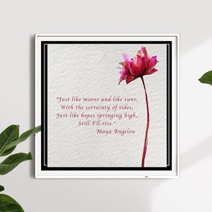 MAYA ANGELOU Quote Print-And Still I Rise-Maya Angelou Wall Art-Just Like Moons and Suns-Maya Angelou Hope-Phenomenal Woman-Inspirational 8X8 WHITE FRAME inches