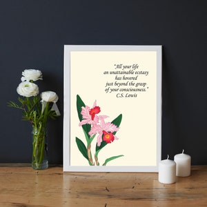 May include: A framed print featuring a floral illustration of pink and red orchids with green leaves. The print includes a quote by C.S. Lewis: "All your life an unattainable ecstasy has hovered just beyond the grasp of your consciousness."