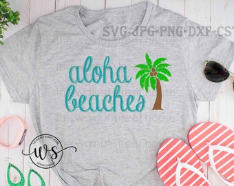 Aloha Beaches SVG, digital file only, Palm Tree Beach svg Vacation SVG Summertime Dxf Cricut Files Silhouette Cameo FIles Studio FIle