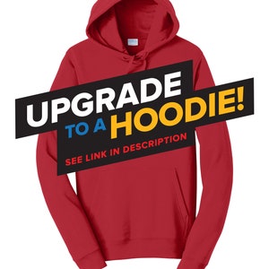 May include: Red hooded sweatshirt with the text "Upgrade to a Hoodie!" in black, blue, and yellow. The text "See link in description" is also included in black.