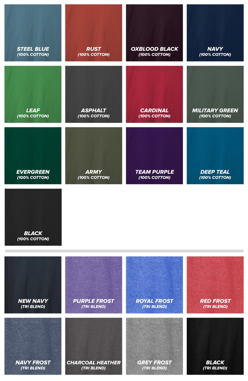 May include: A color chart showing 18 different t-shirt colors. The colors are arranged in three rows of six. The first row includes Steel Blue, Rust, Oxblood Black, Navy, Leaf, and Asphalt. The second row includes Evergreen, Army, Team Purple, Deep Teal, Black, and New Navy. The third row includes Purple Frost, Royal Frost, Red Frost, Navy Frost, Charcoal Heather, and Grey Frost.
