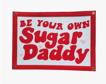 Be Your Own Sugar Daddy Banner