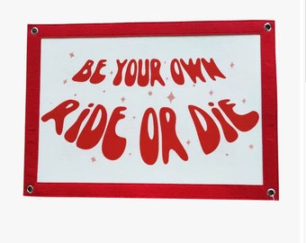 Be Your Own Ride or Die Banner
