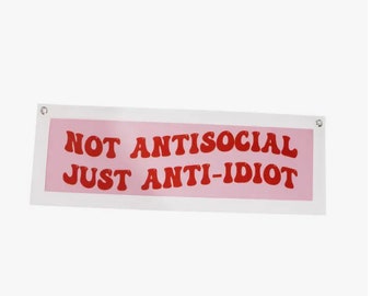 Not Anti Social, Just Anti Idiot Banner