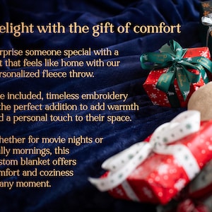 May include: A blue fleece throw blanket with the text "Delight with the gift of comfort" and "Surprise someone special with a gift that feels like home with our personalized fleece throw."  The included, timeless embroidery is the perfect addition to add warmth and a personal touch to their space. Whether for movie nights or chilly mornings, this custom blanket offers comfort and coziness to any moment.