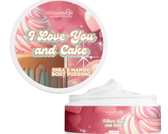 I Love You and Cake Shea and Mango Body Pudding Butter