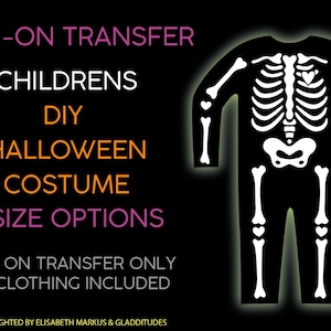 May include: Iron-on transfer for a DIY children's skeleton Halloween costume.  The image shows a white skeleton design on a black background.  The transfer comes in three sizes.  The text "IRON ON TRANSFER ONLY NO CLOTHING INCLUDED" is also included in the image.