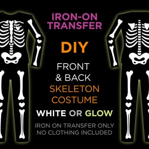 May include: DIY iron-on transfer for a skeleton costume. The design shows a white skeleton outline on a black background. Text includes "IRON-ON TRANSFER", "DIY", "FRONT & BACK SKELETON COSTUME", and "WHITE OR GLOW".