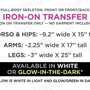 Puede incluir: Transferencia termoadhesiva con texto "IRON-ON TRANSFER". Incluye medidas para torso y caderas (23,4 cm ancho x 38,1 cm alto), brazos (5,7 cm ancho x 43,2 cm alto) y piernas (7,6 cm ancho x 63,5 cm alto). Disponible en blanco o que brilla en la oscuridad.