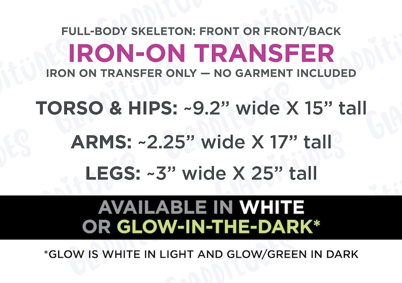 Puede incluir: Transferencia termoadhesiva con texto "IRON-ON TRANSFER". Incluye medidas para torso y caderas (23,4 cm ancho x 38,1 cm alto), brazos (5,7 cm ancho x 43,2 cm alto) y piernas (7,6 cm ancho x 63,5 cm alto). Disponible en blanco o que brilla en la oscuridad.