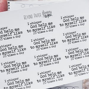 May include: A sheet of white stickers with the text "I whisper God help me to myself like 20 times a day" in black. The stickers are in a rounded rectangle shape. The brand name "BEYOND PAPER flowers" is printed at the top.
