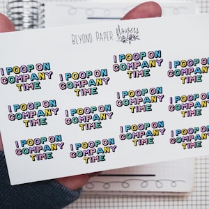 May include: A sheet of stickers with the text "I POOP ON COMPANY TIME" in colorful 3D lettering. The stickers are arranged in rows and columns. The brand name "BEYOND PAPER flowers" is printed at the top.