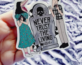 Never Trust Living Vinyl Sticker Die Cut