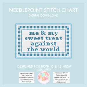 Pode incluir: Gráfico digital de ponto de cruz com o texto "me & my sweet treat against the world" em azul e branco. Projetado para malhas 13 e 18, com detalhes de tamanho e contagem de tecido. Tamanho final: 13,5 x 8,4 cm.