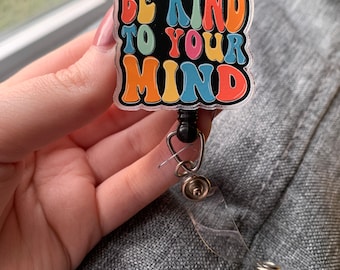 Be Kind to Your Mind Badge Reel | Cute Badge Reel | Gift for Social Worker | Mental Health is Health Quote | 70s Font Quote