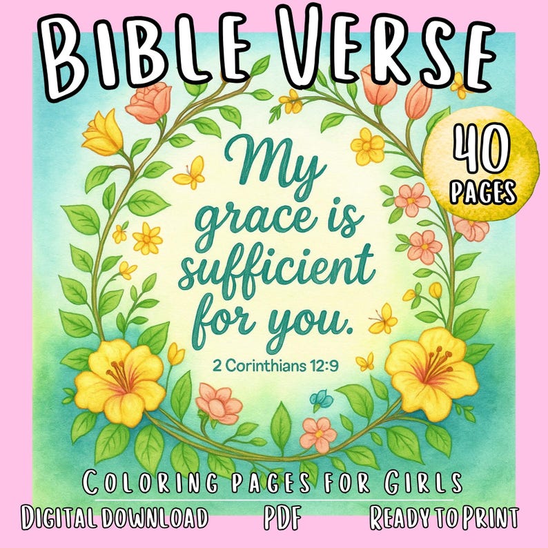 May include: A digital download coloring book cover with the text "Bible Verse" at the top. The central text reads "My grace is sufficient for you" surrounded by floral illustrations. Includes "40 pages" and "Coloring Pages for Girls."