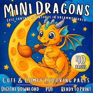 May include: A digital download coloring book cover featuring a cartoon dragon on a crescent moon. The dragon is orange with blue wings and horns, holding a paintbrush. The text reads "Mini Dragons" and "Cute & Comfy Coloring Pages". The book has 40 pages.