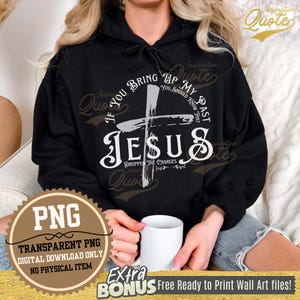If You Bring Up My Past You Should Know That Jesus Dropped The Charges, If You Bring Up My Past PNG, Christian cross PNG, Bible verse PNG