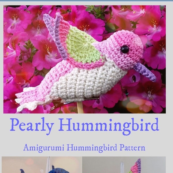 Pearly Hummingbird- Amigurumi Crochet Bird Pattern- perfect Xmas Decoration!