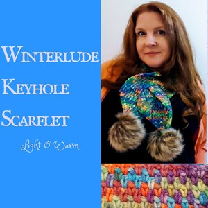 May include: A colorful crocheted scarf with a keyhole design and two fluffy pom-poms. The scarf is called "Winterlude Keyhole Scarflet" and is described as "Light & Warm".