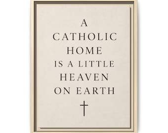 A Catholic Home Is a Little Heaven on Earth Framed Canvas Print | Catholic Wall Art Gift