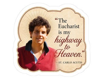 St. Carlo Acutis Quote Sticker | Eucharist Highway to Heaven Catholic Decal
