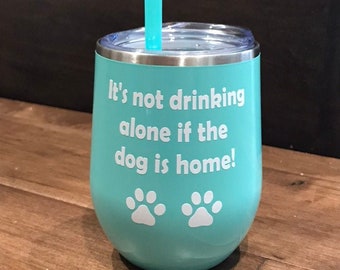 Dog Lover Gift, Pet Lover, Dog Lover Wine Glass, Insulated Wine Glass, Wine Lover Gift, Funny Wine Tumbler, Funny Gift, Girlfriend Gift