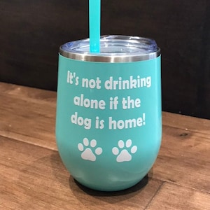 Dog Lover Gift, Pet Lover, Dog Lover Wine Glass, Insulated Wine Glass, Wine Lover Gift, Funny Wine Tumbler, Funny Gift, Girlfriend Gift