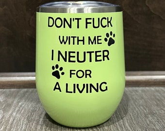 Funny Explicit Veterinarian Wine Glass- Personalized Insulated Tumbler for Animal Doctor