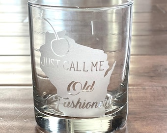 Wisconsin Old Fashioned Glass, Etched Just Call Me Old Fashioned with Cherry