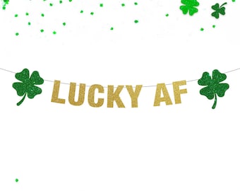 Lucky AF Banner, St Patricks Day Decorations, Lucky Shamrock Banner, Funny St Patricks Party Decor, St Patricks Day Garland, Shamrock Charm