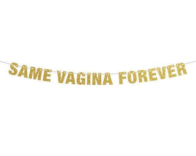 Same Vagina Forever Banner, Bachelorette Banner, Bachelor Banner, Lesbian Banner, Wedding Shower Decor, XRated Decor, Lesbian Bachelorette