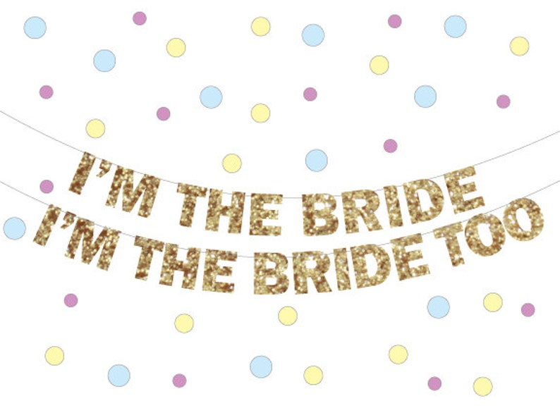 Lesbian Wedding Decorations Banner, I'm the Bride Banner, Gay marriage banner, Engagement Banner, I'm the Bride too, Pride Banner Bride Banner