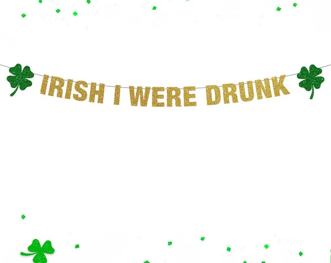 Irish I Were Drunk Banner, St Patricks Day Decorations, Irish I Were drunk, Lucky Banner, St Patricks Day Banner, St Patricks Day Garland