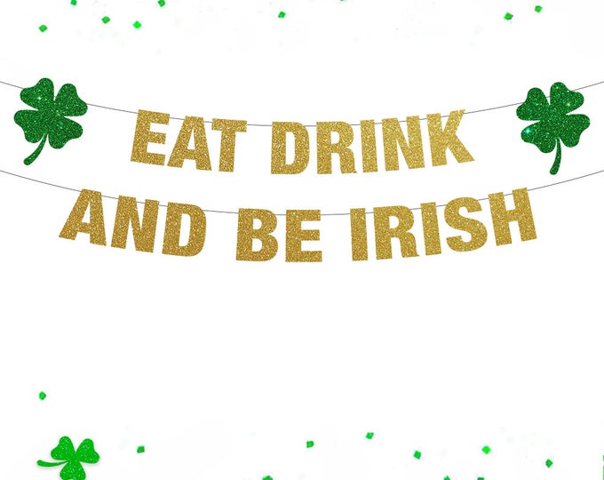 Eat Drink and be Irish Banner, St Patricks Day Decorations, Irish Pride, Lucky Banner, Funny Banner Decor, St Patricks Day Garland