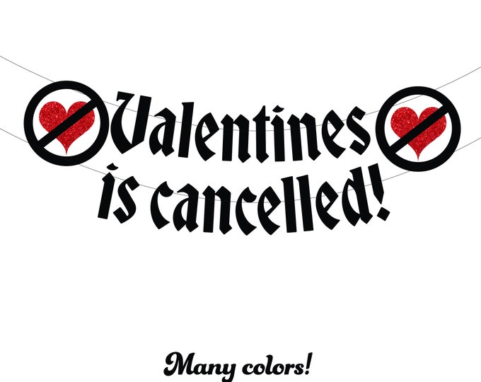 Valentines is cancelled banner, Funny anti Valentines Day Decor, Fuck Valentine's, Love Stinks, Single AF, Still single , I hate Valentines