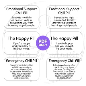 May include: A digital download featuring four humorous pill-themed designs. The designs include "Emotional Support Chill Pill," "The Happy Pill," and "Emergency Chill Pill," each with playful instructions and side effects. A purple "PDF ONLY" circle is in the center.