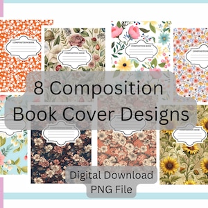 May include: Eight composition book cover designs with floral patterns, including sunflowers, roses, and other blooms. The covers have a white label for the title and the text "Composition Book". The image also includes crayons and paper clips.