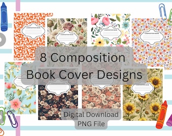May include: Eight composition book cover designs with floral patterns, including sunflowers, roses, and other blooms. The covers have a white label for the title and the text "Composition Book". The image also includes crayons and paper clips.