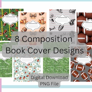 May include: Eight composition book cover designs with various patterns, including footballs, pumpkins, and floral arrangements. The text "8 Composition Book Cover Designs" and "Digital Download PNG File" are displayed. Crayons and paperclips are scattered around the covers.
