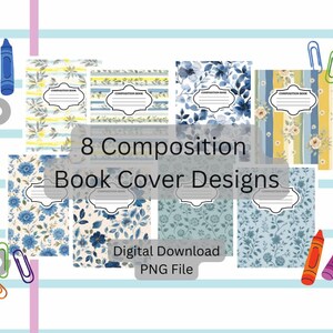 May include: Eight composition book cover designs featuring floral and striped patterns in blue, yellow, and white. Each cover includes a central label with the text Composition Book. The collection is presented as a digital download PNG file.