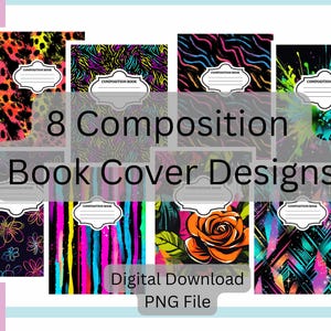 May include: Eight composition book cover designs with vibrant patterns, including animal print, floral, and abstract art. The text reads "8 Composition Book Cover Designs" and "Digital Download PNG File". Crayons and paperclips are scattered around the covers.
