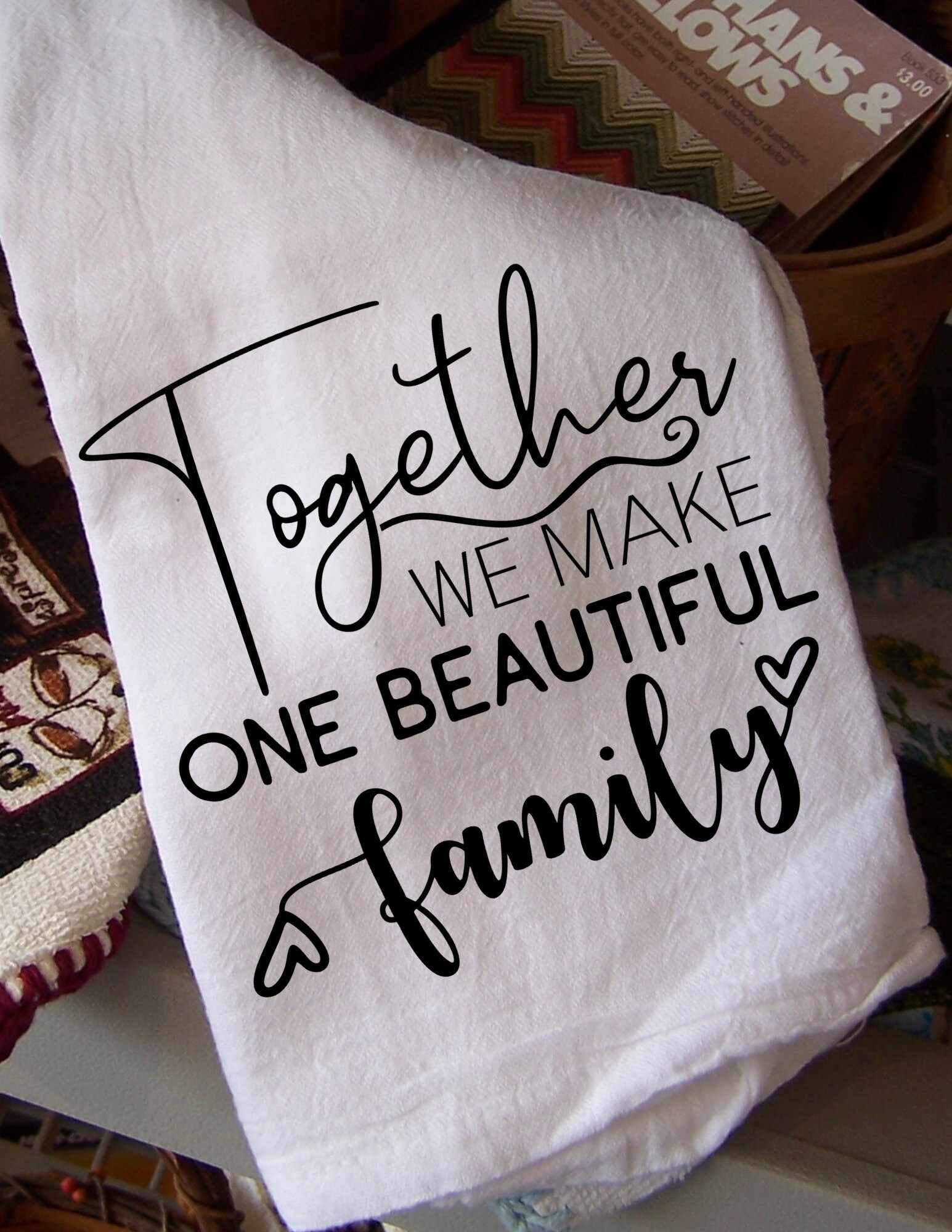 Together We Make One Beautiful Family Flour Sack Towel Handmade; New  28 in. x 29 in.