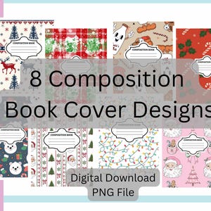 May include: Eight composition book cover designs with festive holiday themes. Designs include reindeer, Christmas trees, candy canes, snowmen, and Santa Claus. The text reads "8 Composition Book Cover Designs" and "Digital Download PNG File."