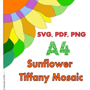 May include: A colorful sunflower mosaic design with orange, yellow, green, and purple segments. The image includes the text "SVG, PDF, PNG", "A4", "Sunflower Tiffany Mosaic", and a "U-shaped profile" label.