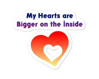 Sticker- My Hearts Are Bigger On The Inside