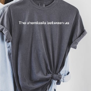 The chemical’s between us, bush, 90s band, 90s lyrics, 90s band tee, 90s lyrics tee, bush tee, 90s, 90s shirt, lyrics tshirt, lyrics shirt,