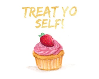 Treat Yo Self, Strawberry Cupcake, Delicious Treat, Pink Frosting, Yummy Dessert, Wall Art under 10, Dessert