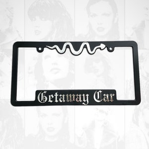 Getaway Car, Taylor Swift, License Plate Frame, Reputation, Swiftie Custom Merch, License Tag Cover, Exclusive Swifties Gift Idea, Eras Tour
