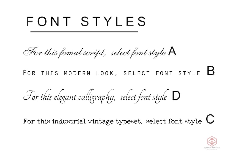 May include: A graphic showing four different font styles with text describing each style.  For this formal script, select font style A. FOR THIS MODERN LOOK, SELECT FONT STYLE B. For this elegant calligraphy, select font style D. For this industrial vintage typeset, select font style C.